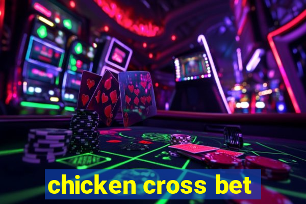 chicken cross bet